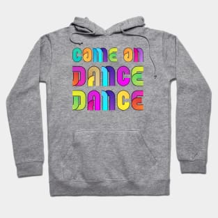 Come On Dance Dance Hoodie